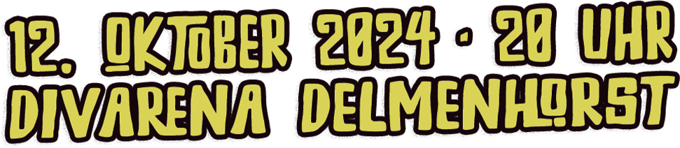 12. Oktober - 20:00 Uhr - Divarena Delmenhorst